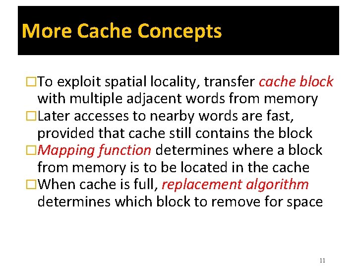 More Cache Concepts �To exploit spatial locality, transfer cache block with multiple adjacent words