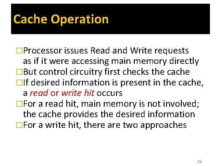 Cache Operation �Processor issues Read and Write requests as if it were accessing main