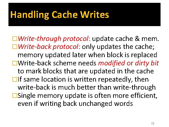 Handling Cache Writes �Write-through protocol: update cache & mem. �Write-back protocol: only updates the