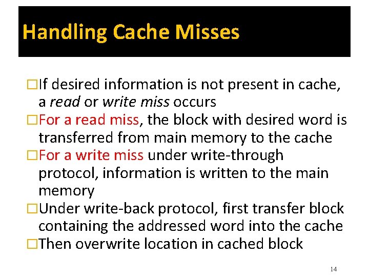 Handling Cache Misses �If desired information is not present in cache, a read or