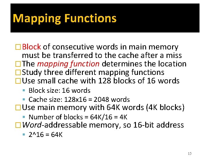 Mapping Functions �Block of consecutive words in main memory must be transferred to the