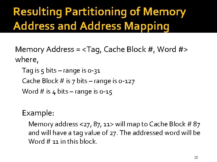 Resulting Partitioning of Memory Address and Address Mapping Memory Address = <Tag, Cache Block