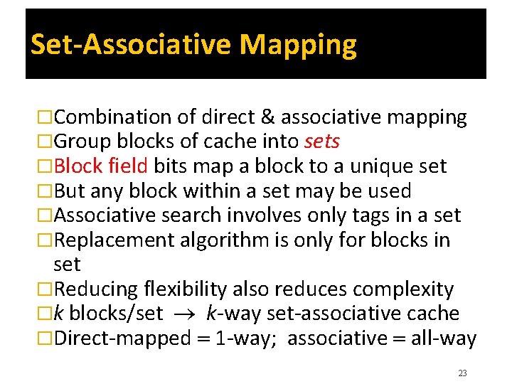 Set-Associative Mapping �Combination of direct & associative mapping �Group blocks of cache into sets