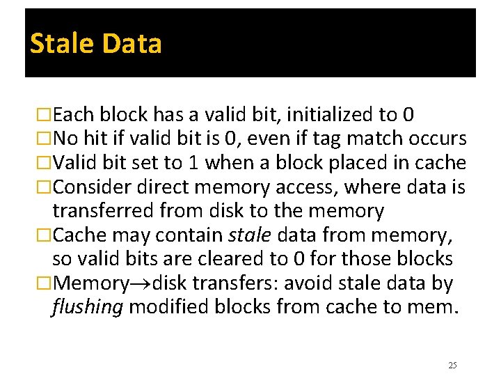 Stale Data �Each block has a valid bit, initialized to 0 �No hit if