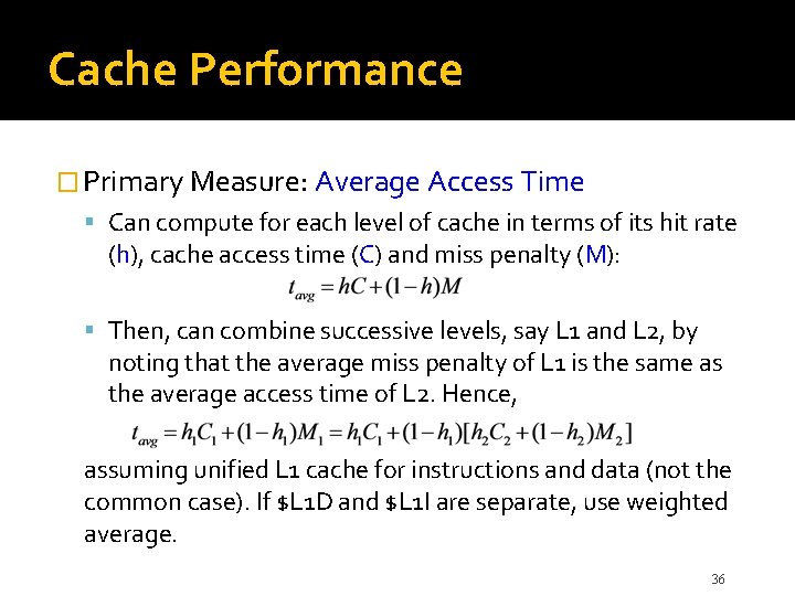 Cache Performance � Primary Measure: Average Access Time Can compute for each level of