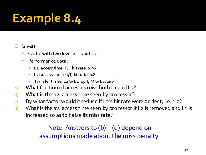 Example 8. 4 � Given: Cache with two levels: L 1 and L 2