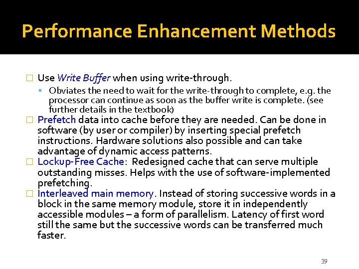 Performance Enhancement Methods � Use Write Buffer when using write-through. Obviates the need to
