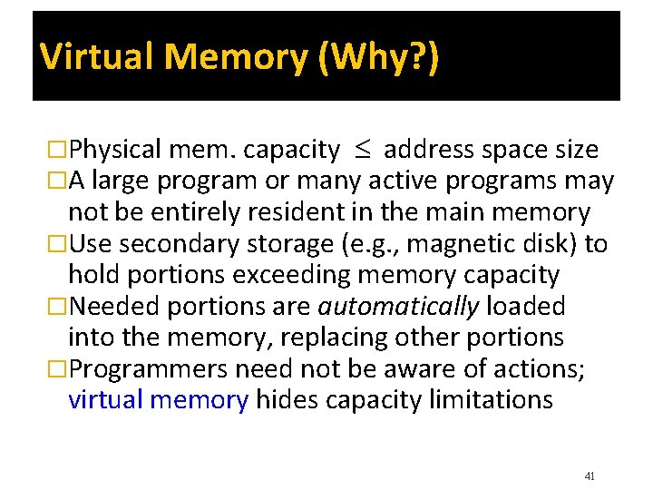 Virtual Memory (Why? ) �Physical mem. capacity address space size �A large program or