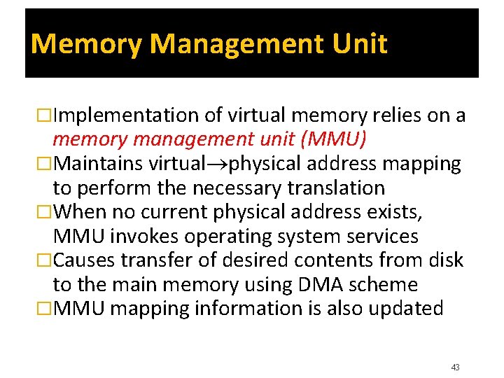 Memory Management Unit �Implementation of virtual memory relies on a memory management unit (MMU)