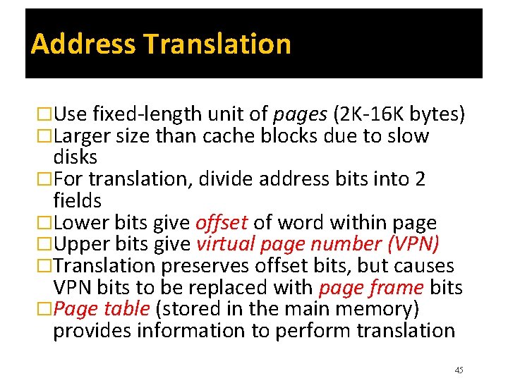 Address Translation �Use fixed-length unit of pages (2 K-16 K bytes) �Larger size than