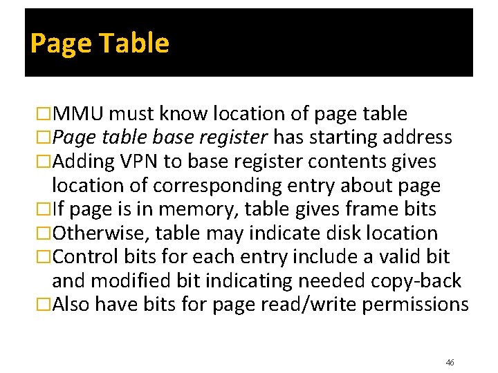 Page Table �MMU must know location of page table �Page table base register has