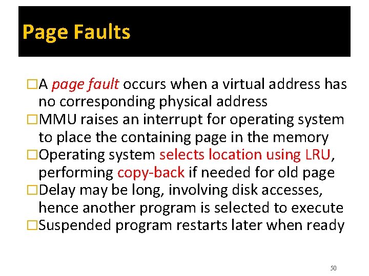 Page Faults �A page fault occurs when a virtual address has no corresponding physical