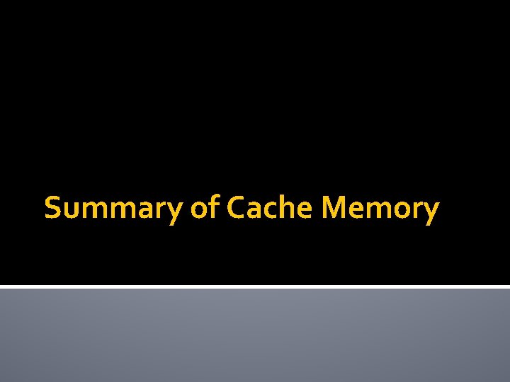 Summary of Cache Memory 