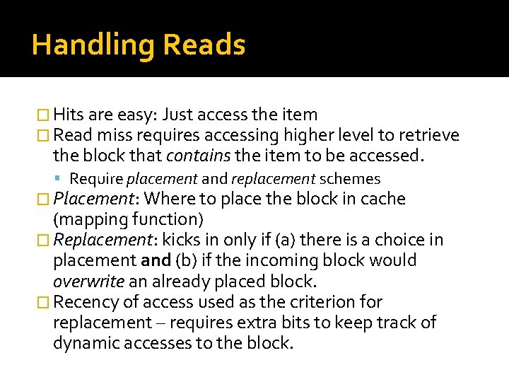 Handling Reads � Hits are easy: Just access the item � Read miss requires