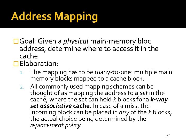 Address Mapping �Goal: Given a physical main-memory bloc address, determine where to access it