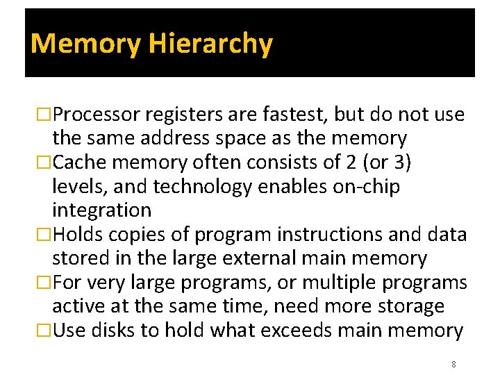 Memory Hierarchy �Processor registers are fastest, but do not use the same address space