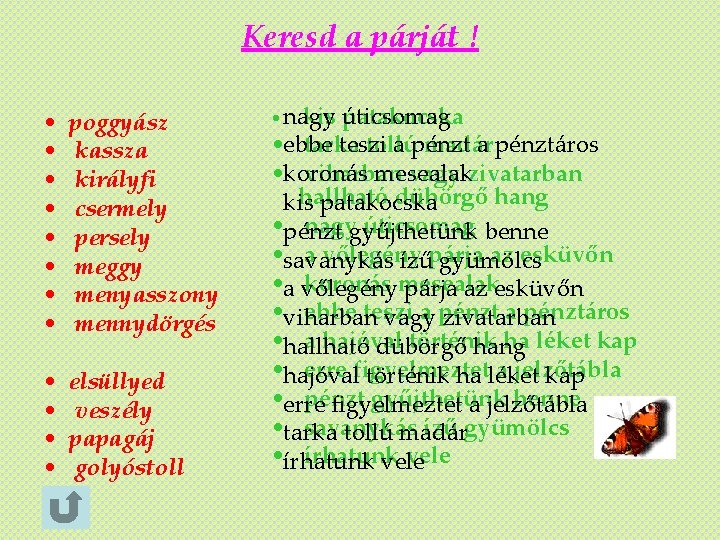 Keresd a párját ! • • poggyász kassza királyfi csermely persely meggy menyasszony mennydörgés