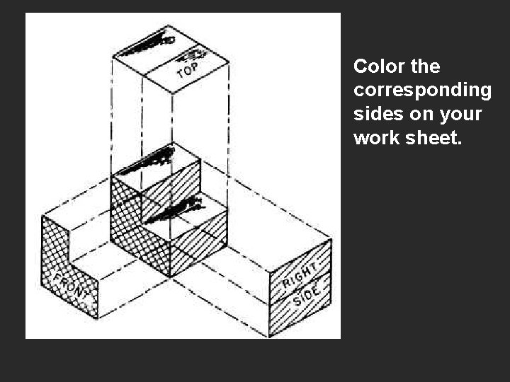 Color the corresponding sides on your work sheet. 