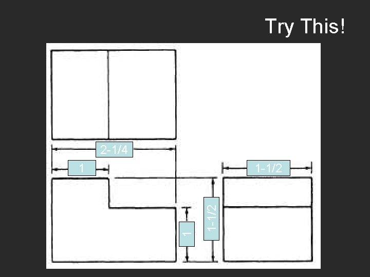 Try This! 2 -1/4 1 -1/2 1 1 