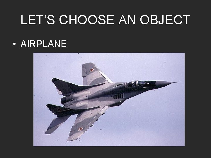 LET’S CHOOSE AN OBJECT • AIRPLANE 