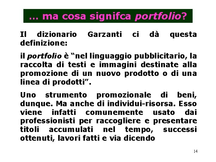 … ma cosa signifca portfolio? Il dizionario definizione: Garzanti ci dà questa il portfolio … ma cosa signifca portfolio? Il dizionario definizione: Garzanti ci dà questa il portfolio