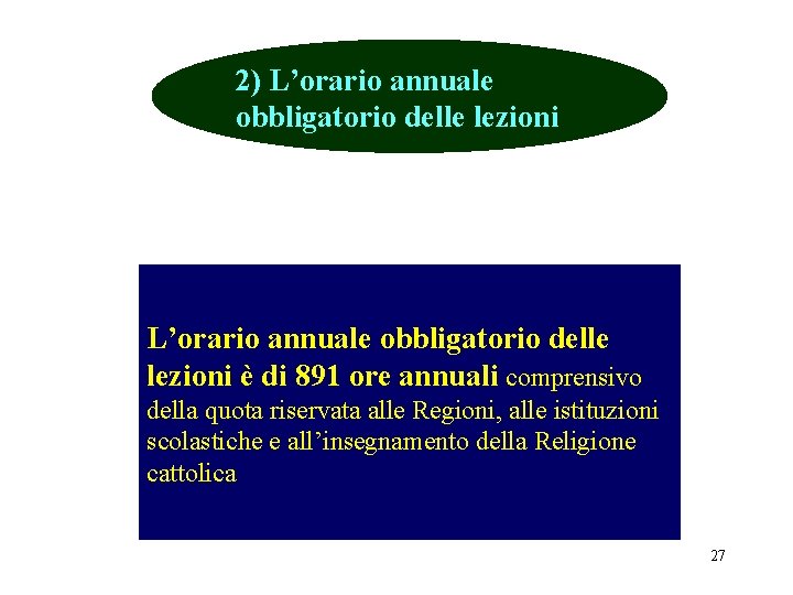 2) L’orario annuale obbligatorio delle lezioni è di 891 ore annuali comprensivo della quota 2) L’orario annuale obbligatorio delle lezioni è di 891 ore annuali comprensivo della quota