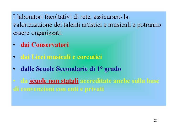 I laboratori facoltativi di rete, assicurano la valorizzazione dei talenti artistici e musicali e I laboratori facoltativi di rete, assicurano la valorizzazione dei talenti artistici e musicali e