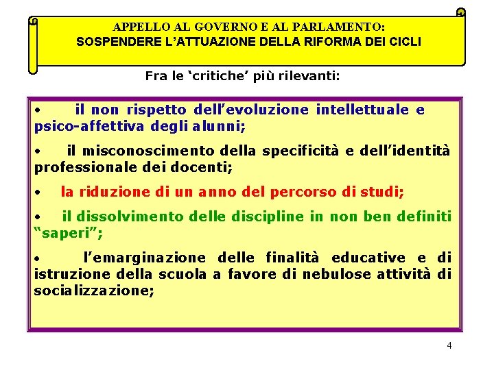APPELLO AL GOVERNO E AL PARLAMENTO: SOSPENDERE L’ATTUAZIONE DELLA RIFORMA DEI CICLI Fra le APPELLO AL GOVERNO E AL PARLAMENTO: SOSPENDERE L’ATTUAZIONE DELLA RIFORMA DEI CICLI Fra le