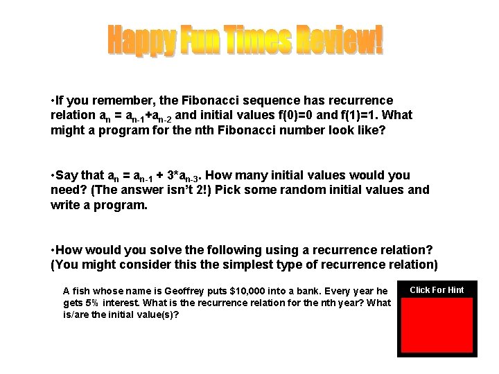  • If you remember, the Fibonacci sequence has recurrence relation an = an-1+an-2