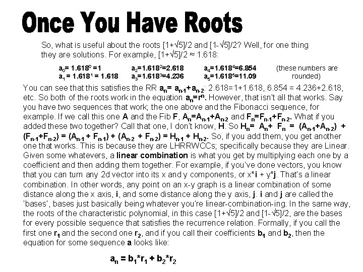 So, what is useful about the roots [1+√ 5]/2 and [1 -√ 5]/2? Well,