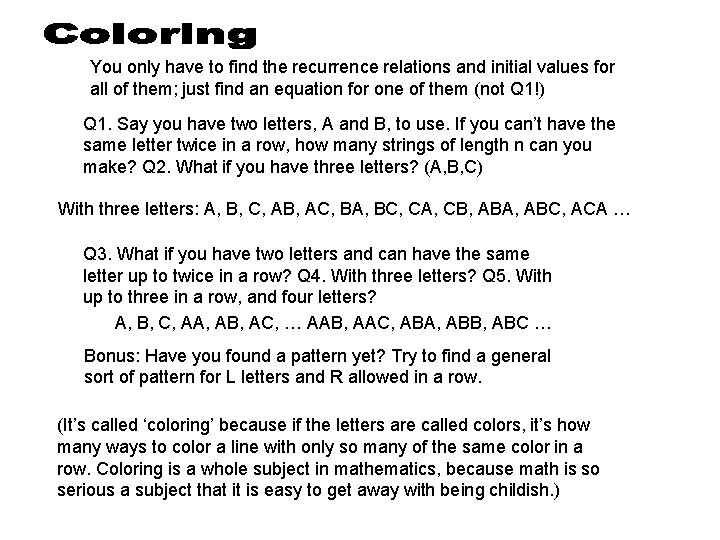 You only have to find the recurrence relations and initial values for all of