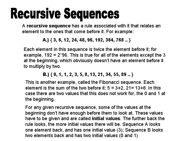 A recursive sequence has a rule associated with it that relates an element to