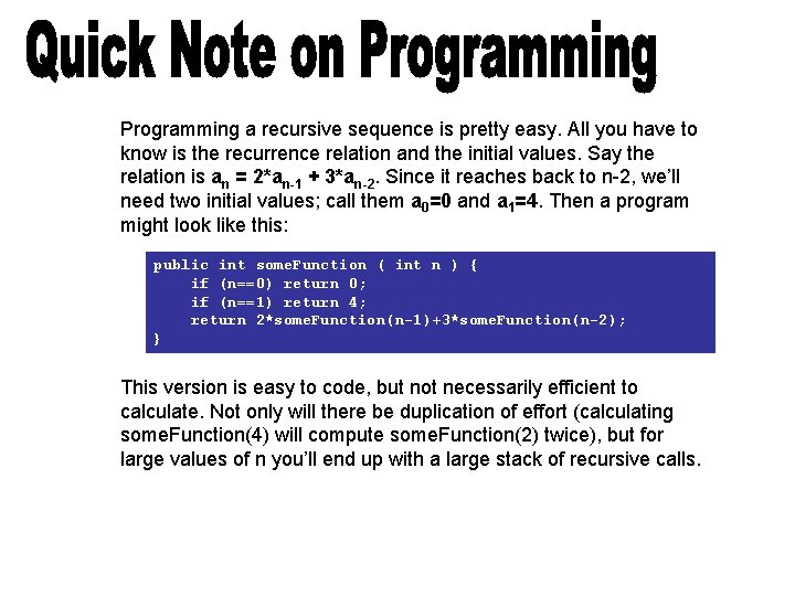 Programming a recursive sequence is pretty easy. All you have to know is the