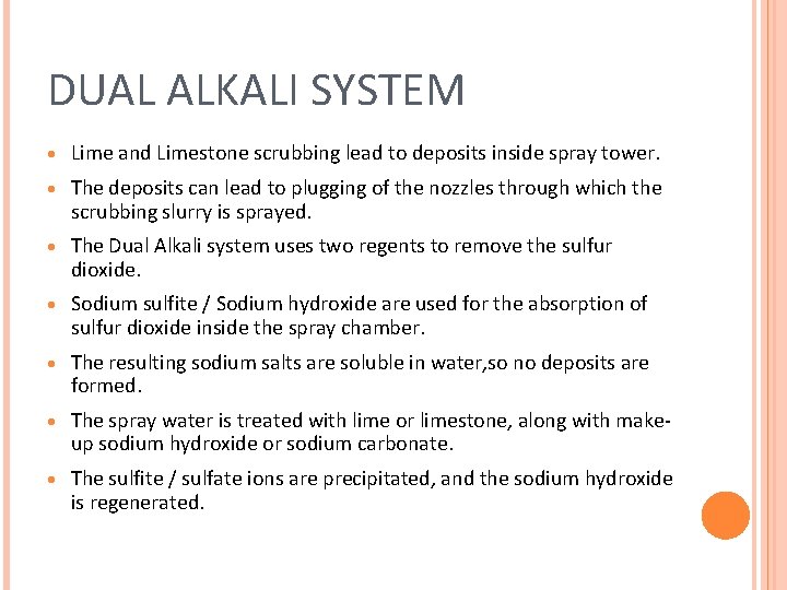 DUAL ALKALI SYSTEM · Lime and Limestone scrubbing lead to deposits inside spray tower. DUAL ALKALI SYSTEM · Lime and Limestone scrubbing lead to deposits inside spray tower.