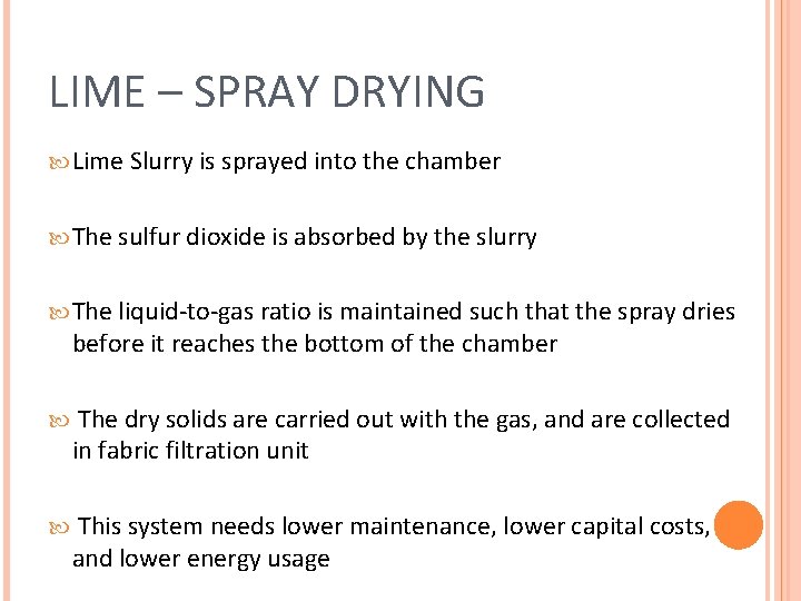 LIME – SPRAY DRYING Lime Slurry is sprayed into the chamber The sulfur dioxide LIME – SPRAY DRYING Lime Slurry is sprayed into the chamber The sulfur dioxide