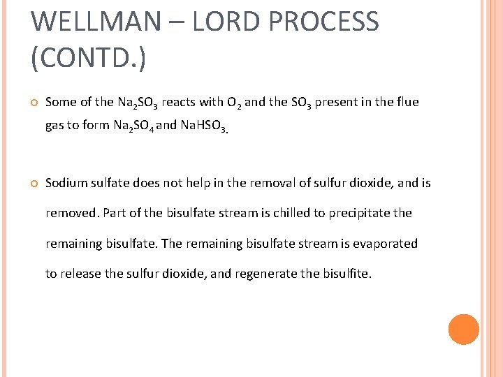 WELLMAN – LORD PROCESS (CONTD. ) Some of the Na 2 SO 3 reacts WELLMAN – LORD PROCESS (CONTD. ) Some of the Na 2 SO 3 reacts