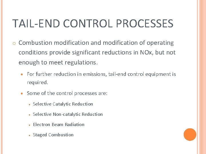 TAIL-END CONTROL PROCESSES o Combustion modification and modification of operating conditions provide significant reductions TAIL-END CONTROL PROCESSES o Combustion modification and modification of operating conditions provide significant reductions