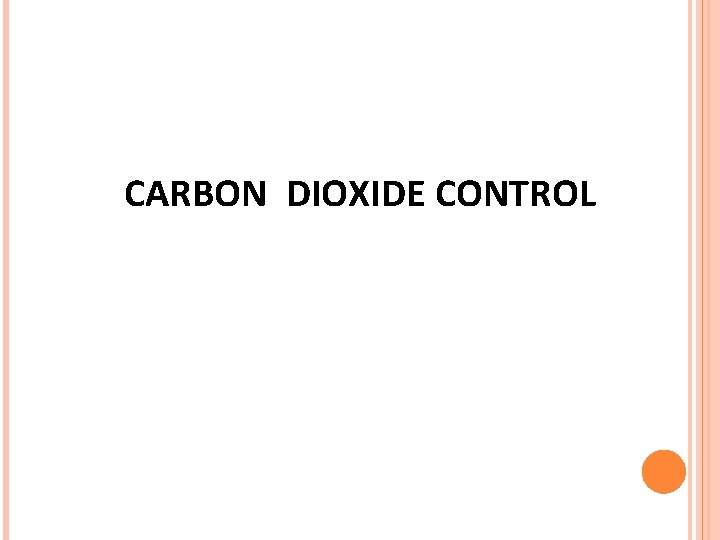 CARBON DIOXIDE CONTROL CARBON DIOXIDE CONTROL