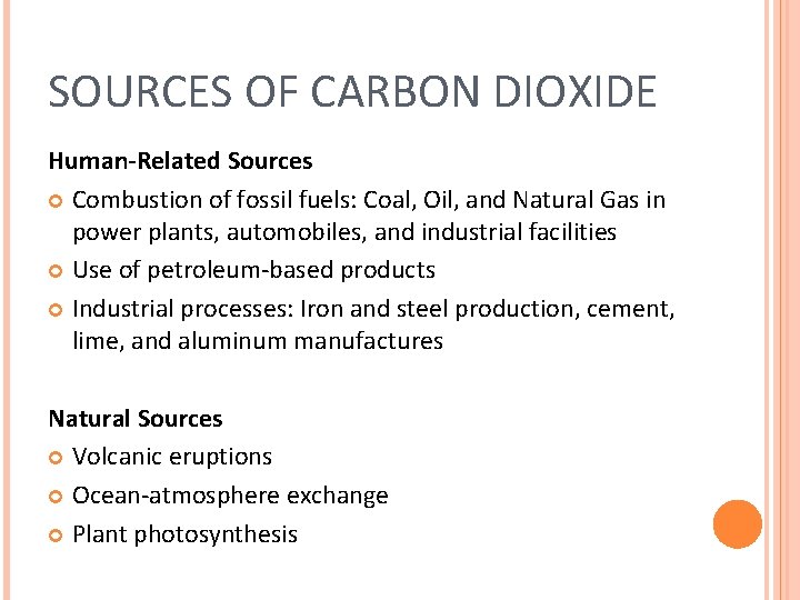 SOURCES OF CARBON DIOXIDE Human-Related Sources Combustion of fossil fuels: Coal, Oil, and Natural SOURCES OF CARBON DIOXIDE Human-Related Sources Combustion of fossil fuels: Coal, Oil, and Natural