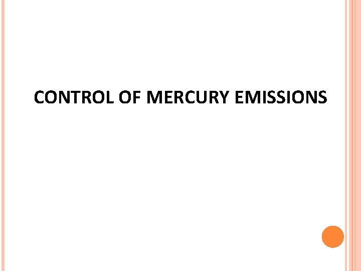 CONTROL OF MERCURY EMISSIONS CONTROL OF MERCURY EMISSIONS