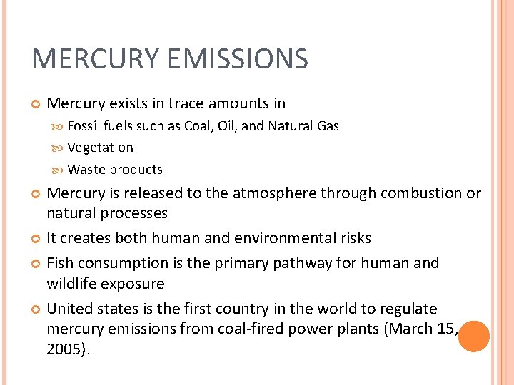 MERCURY EMISSIONS Mercury exists in trace amounts in Fossil fuels such as Coal, Oil, MERCURY EMISSIONS Mercury exists in trace amounts in Fossil fuels such as Coal, Oil,