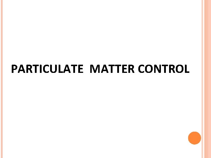 PARTICULATE MATTER CONTROL PARTICULATE MATTER CONTROL