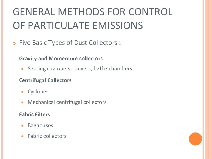 GENERAL METHODS FOR CONTROL OF PARTICULATE EMISSIONS Five Basic Types of Dust Collectors : GENERAL METHODS FOR CONTROL OF PARTICULATE EMISSIONS Five Basic Types of Dust Collectors :