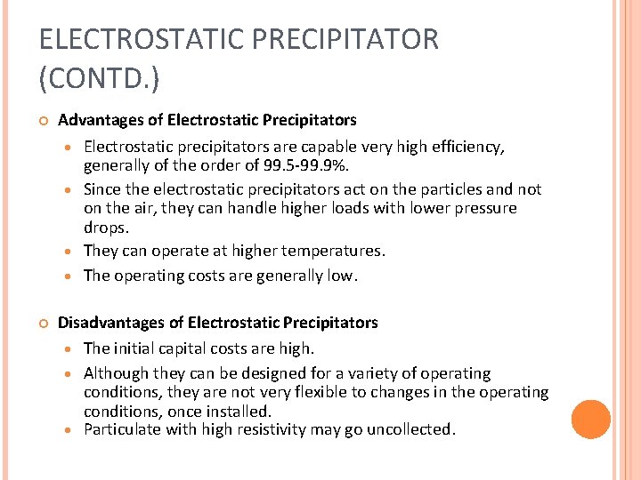 ELECTROSTATIC PRECIPITATOR (CONTD. ) Advantages of Electrostatic Precipitators · Electrostatic precipitators are capable very ELECTROSTATIC PRECIPITATOR (CONTD. ) Advantages of Electrostatic Precipitators · Electrostatic precipitators are capable very