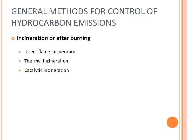 GENERAL METHODS FOR CONTROL OF HYDROCARBON EMISSIONS Incineration or after burning · Direct flame GENERAL METHODS FOR CONTROL OF HYDROCARBON EMISSIONS Incineration or after burning · Direct flame