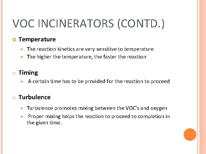 VOC INCINERATORS (CONTD. ) Temperature The reaction kinetics are very sensitive to temperature · VOC INCINERATORS (CONTD. ) Temperature The reaction kinetics are very sensitive to temperature ·