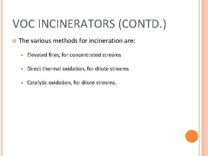 VOC INCINERATORS (CONTD. ) The various methods for incineration are: · Elevated fires, for VOC INCINERATORS (CONTD. ) The various methods for incineration are: · Elevated fires, for
