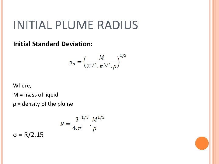 INITIAL PLUME RADIUS Initial Standard Deviation: Where, M = mass of liquid ρ = INITIAL PLUME RADIUS Initial Standard Deviation: Where, M = mass of liquid ρ =