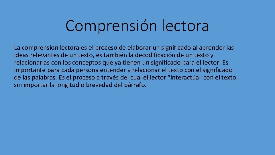 Comprensión lectora La comprensión lectora es el proceso de elaborar un significado al aprender