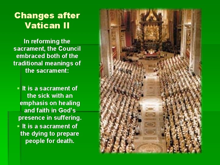 Changes after Vatican II In reforming the sacrament, the Council embraced both of the